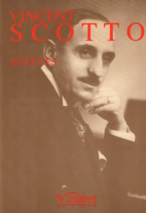 Partition de la chanson : Vincent Scotto 20 succès Petite tonkinoise - Elle vendait des p'tits gateaux - La trompette en bois - J'ai deux amours - A petits pas - Sur le plancher des vaches - L'amour est une étoile - Adieu Venise provençale - Prosper - Le plus beau des tangos du monde - Cane cane Canebière - Un petit cabanon - Les pescadous ouh! ouh! - Marinella - Tchi tchi - Chanson pour ma brune - Bella Ragazzina - Tant qu'il y aura des étoiles - J'aime les femmes c'est ma folie - Ecoutez les mandolines