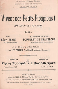 Partition de la chanson : Vivent nos Petits Pioupious ! A mon frère Fernand Thomas, blessé le 8 Mai 1915 devant ANGRES Chanson marche . Les ...