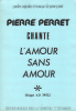 Partition de la chanson : Amour sans amour (L')        . Perret Pierre - Perret Pierre - Perret Pierre