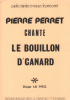Partition de la chanson : Bouillon d' canard (Le)        . Perret Pierre - Perret Pierre - Perret Pierre