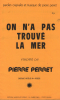 Partition de la chanson : On n'a pas trouvé la mer Au verso second titre : J'aime de Pierre Perret       . Perret Pierre - Perret Pierre - Perret ...
