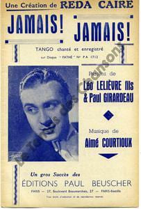 Partition de la chanson : Jamais ! Jamais        . Caire Reda - Courtioux Aimé - Lelièvre Léo,Girardeau Paul