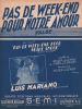Partition de la chanson : Pas de week-end pour notre amour      Pas de week-end pour notre amour  . Mariano Luis - Lucchesi Roger - Brocey ...