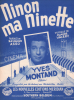 Partition de la chanson : Ninon ma Ninette        . Montand Yves - Valery Claude - Asso Raymond
