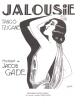 Partition de la chanson : Jalousie Arrangement de George Martine sur une musique de Jacob Gade.    En 1926 "Jalousie " accompagnait un film muet en ...