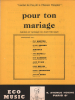 Partition de la chanson : Pour ton mariage        . Marten Félix,Barelli Aimé,Jeanès Olivier,Aimable,Trabucco Robert,Gran Jean-Yves,Sellin Pierre - ...
