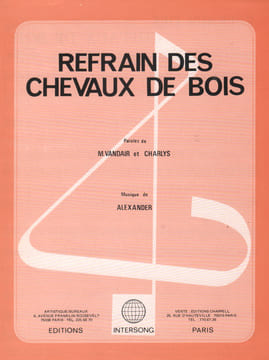 Partition de la chanson : Refrain des chevaux de bois . - Alexander - Charlys,Vandair Maurice