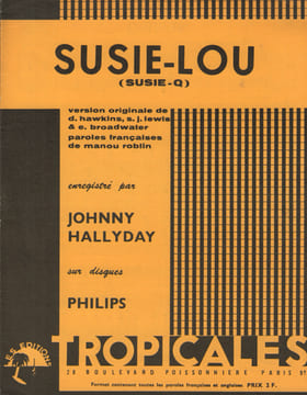 Partition de la chanson : Susie-Lou Susie-Q . Hallyday Johnny - Hawkins Dale,Lewis S.J,Broadwater E. - Roblin Manou
