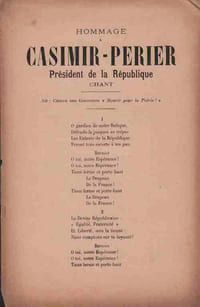 Partition de la chanson : Hommage à Casimir-Perier Président de la République Chanson sur l'air " Mourir pour la Patrie " en hommage à Casimir Perier Président de la République ( Parolier anonyme ) Chanson d'actualité