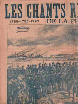 Partition de la chanson : Chants Républicains de la France (Les) 1789-1792-1793-1870-1871-1914 Placard avec illustration recto verso; au recto "La ...