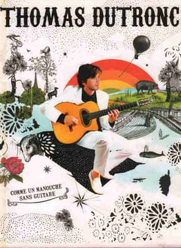 Partition de la chanson : Thomas Dutronc "Comme un manouche sans guitare " Album avec les paroles sur pages de couleurs séparées et quelques photos de ...