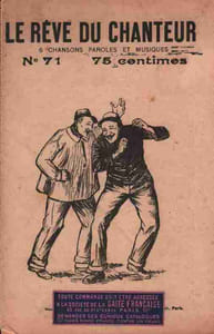 Partition de la chanson : Rêve du chanteur numéro 71 (Le) Recueil de six chansons monologues : - Les deux invalos - Les deux pochards - Jolibois et Salopain - Les deux cornards - L'enterrement d'Eugène - Latrique et Cocardeau Chansonnette monologue