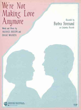 Partition de la chanson : We're not making love anymore . Streisand Barbara - Warren Diane,Bolton Michael - Bolton Michael,Warren Diane