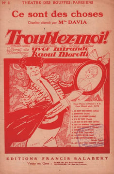 Partition de la chanson : Ce sont des choses Troublez-moi ! Théâtre des Bouffes Parisiens. Davia - Moretti Raoul - Mirande Yves,Willemetz Albert