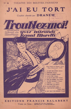 Partition de la chanson : J'ai eu tort Troublez-moi ! Théâtre des Bouffes Parisiens. Dranem - Moretti Raoul - Mirande Yves
