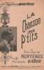 Partition de la chanson : Chanson des p'tits        . Montéhus Gaston - Krier Georges - Montéhus Gaston