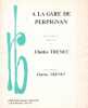 Partition de la chanson : A la gare de Perpignan        . Trenet Charles - Trenet Charles - Trenet Charles