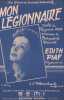 Partition de la chanson : Mon légionaire        . Piaf Edith - Monnot Marguerite - Asso Raymond