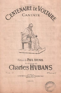 Partition de la chanson : Centenaire de Voltaire Chantée à Paris par les sociétés orphéoniques Françaises à la cérémonie du 30 Mai 1878 Hymne à Voltaire Hymne