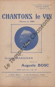 Partition de la chanson : Chantons le vin A mon excellent et éminent ami Edouard Barthe , le défenseur du Vin Hymne au vin Hymne . - Bosc Auguste ...