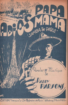 Partition de la chanson : Adios Papa ! Adios Mama ! ( La Samba de Paris )        .  - Parsons Harry - Parsons Harry