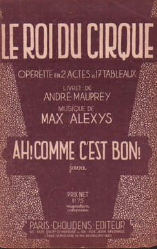 Partition de la chanson : Ah ! comme c'est bon ! Roi du cirque (Le) . - Alexys Max - Mauprey André