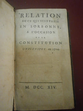 Relation de ce qui s'est passé en Sorbonne à l'occasion de la constitution Unigenitus en 1714.. undefined