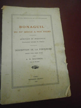 Bonaguil du XVe siècle à nos jours.
Description de la Forteresse.. Bérenger De Roquefeuil
