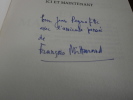  Ici et maintenant. François Mitterrand (Avec envoi)
