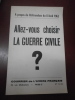 
A propos du Référendum du 8 avril 1962.

 Allez vous choisir la guerre civile?. Collectif (Guerre d'Algérie)
