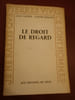  Le droit de regard (Avec envois des auteurs). Cayrol & Durand