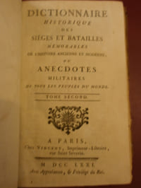 Dictionnaire historique des sièges & batailles mémorables de l'histoire ancienne moderne ou anecdotes militaire de tous les peuples du mode