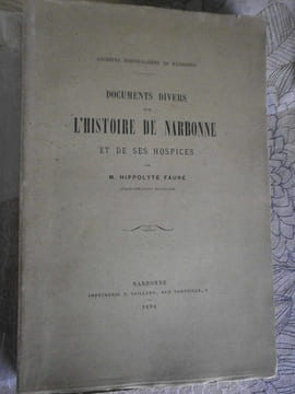 Documents divers sur l'histoire de Narbonne et de ses hospices.. Hippolyte Faure