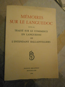 Mémoires sur le Languedoc, Suivis du traité sur le commerce en Languedoc de l'intendant Ballainvilliers (1788).
Publiés pour la première fois et ...