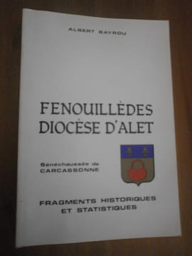 Fenouillèdes Diocèse d'Alet Sénéchaussée de Carcassonne
Fragments historiques & statistiques.. A. Bayrou