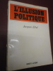 L'illusion politique . J. Ellul 