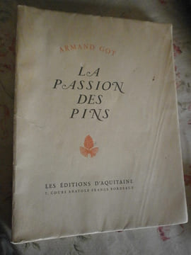 La passion des pins.. Armand Got - Edition originale avec envoi.