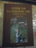 Guérir par la cinquième voie - Trésors de miels.. Pierre Pene