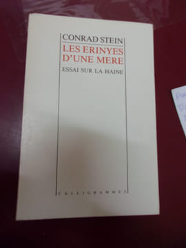 Les Erinyes d'une mère - Essai sur la haine.. Conrad Stein 