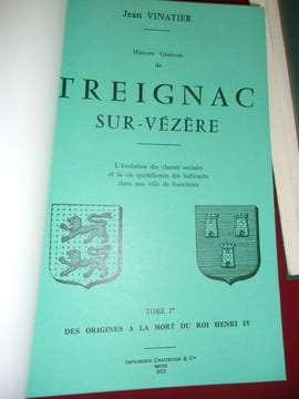 Histoire générale de Treignac-sur-Vézère. L'évolution des classes sociales et la vie quotidienne des habitants dans une ville de franchises.. J. ...