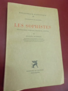 Les sophistes - Protagoras Gorgias Prodicus Hippias.. Eugène Dupréel