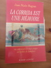 La Corrida est une mémoire ou comment lire nos songes en habit de lumière. Jean-Marie Magnan 