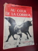 Au coeur de la corrida. Antonio Diaz-Canabate 