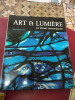  Arts & lumière le vitrail contemporain.. Xavier Barral i Altet