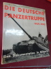 Die deutsche Panzertruppe 1939/1945 
La force blindée allemande 1939/1945. Scheibert  & Wagener  
