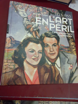 1933/1953 L'art en péril Cent oeuvres dans la tourmente.. Stéphane Guégan