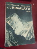 L'expédition Française à l'Himalaya 1936.. Jean Escarra, Henry de Ségogne, Louis Neltner, Jean Charignon, Marcel Ichac, Jean Arlaud, Jacques Azémar, ...