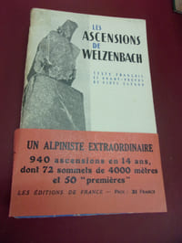 Les ascensions de Willo Welzenbach:  Alpes orientales - Alpes Valaisannes - Mont Blanc - Oberland Bernois - Himalaya