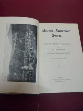 Bagnes Entremont Ferrex Guide pittoresque & historique. Louis Courthion