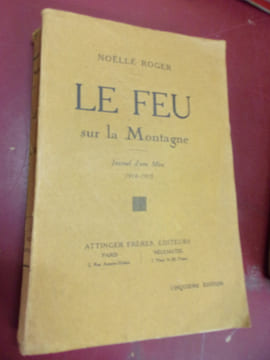  
Le feu sur la montagne Journal d'une mère 1914/1915.. Noëlle Roger